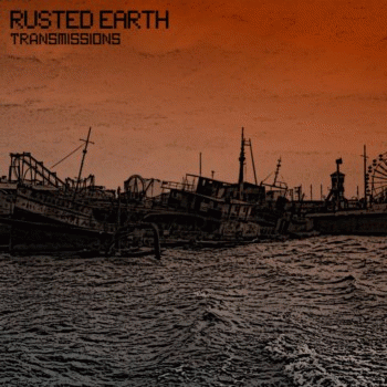 Rusted Earth : Transmissions